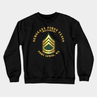 Sergeant First Class - SFC - Retired - Fort Lewis, WA Crewneck Sweatshirt